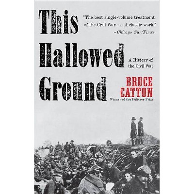 This Hallowed Ground - (Vintage Civil War Library) by  Bruce Catton (Paperback)