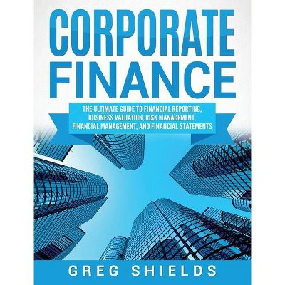 Corporate Finance - by  Greg Shields (Hardcover)