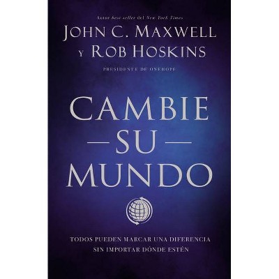 Cambie Su Mundo - by  John C Maxwell & Rob Hoskins (Paperback)