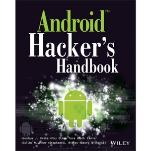 Android Hacker's Handbook - by  Joshua J Drake & Zach Lanier & Collin Mulliner & Pau Oliva Fora & Stephen A Ridley & Georg Wicherski (Paperback) - 1 of 1
