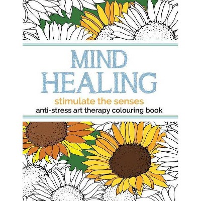 Mind Healing Anti-Stress Art Therapy Colouring Book - by  Christina Rose (Paperback)