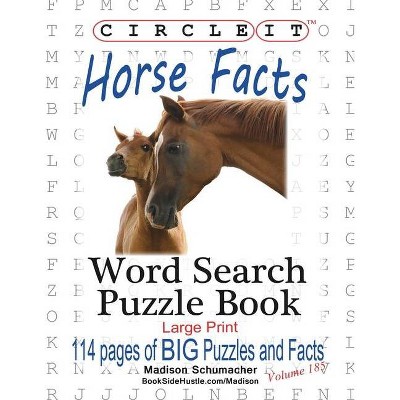 Circle It, Horse Facts, Word Search, Puzzle Book - Large Print by  Lowry Global Media LLC & Madison Schumacher & Mark Schumacher (Paperback)