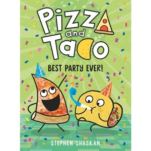Pizza and Taco: Best Party Ever! - by Stephen Shaskan (Hardcover) - 1 of 1
