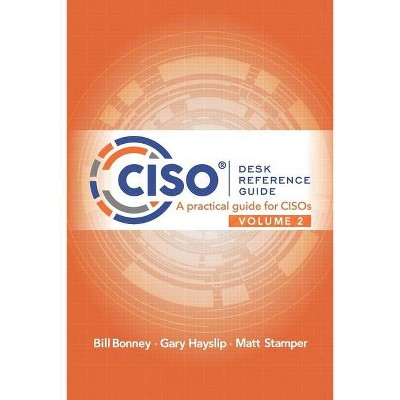 CISO Desk Reference Guide Volume 2 - by  Gary Hayslip & Matt Stamper & Bill Bonney (Paperback)