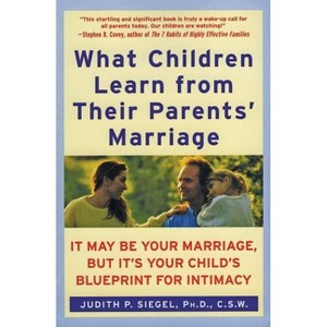 What Children Learn from Their Parents' Marriage - by  Judith P Siegel (Paperback) - 1 of 1
