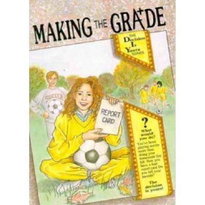 Making the Grade - (Decision Is Yours) by  Carl W Bosch (Paperback)