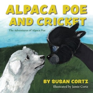 Alpaca Poe and Cricket - (The Adventures of Alpaca Poe) by Susan Cortz - 1 of 1