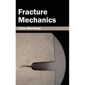 Fracture Mechanics - by  Arthur Bloomberg (Hardcover) - 1 of 1