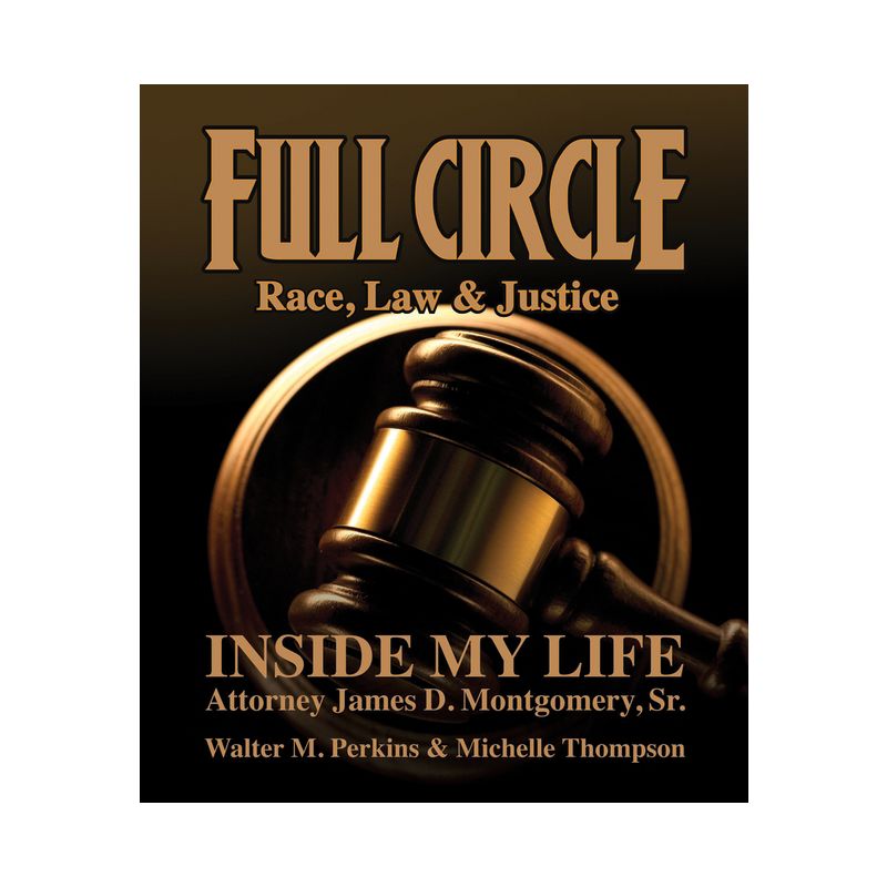 Full Circle - Race, Law & Justice - by  James D Montgomery & Walter M Perkins & Michelle Thompson (Hardcover), 1 of 2