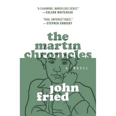 The Martin Chronicles - by  John Fried (Paperback)