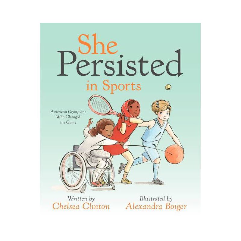She Persisted in Sports: American Olympians Who Changed the Game - by Chelsea Clinton (Hardcover), 1 of 2