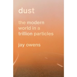 Dust - by  Jay Owens (Hardcover) - 1 of 1