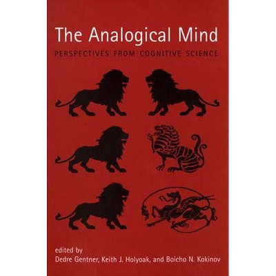 The Analogical Mind - (Bradford Books) by  Dedre Gentner & Keith J Holyoak & Boicho N Kokinov (Paperback)