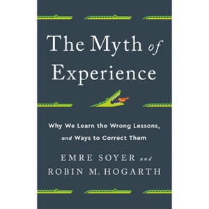 The Myth of Experience - by  Emre Soyer & Robin M Hogarth (Hardcover) - 1 of 1