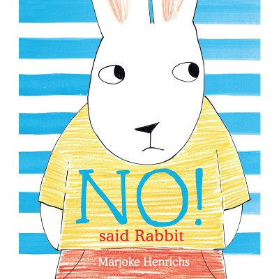 No! Said Rabbit - by Marjoke Henrichs