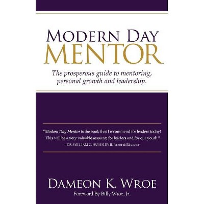 Modern Day Mentor - by  Dameon K Wroe (Paperback)