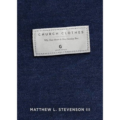  Church Clothes - by  Matthew L Stevenson III (Paperback) 