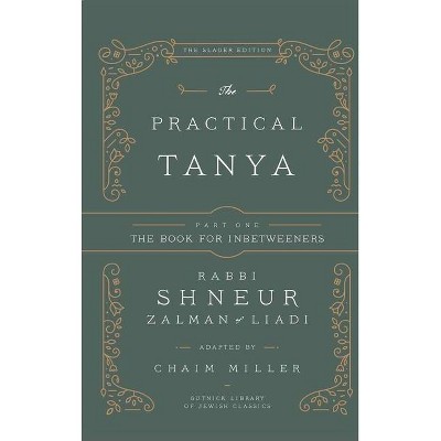 The Practical Tanya - Part One - The Book for Inbetweeners - by  Chaim Miller (Hardcover)