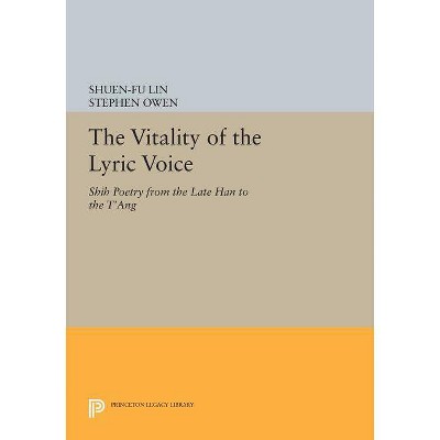 The Vitality of the Lyric Voice - (Princeton Legacy Library) by  Shuen-Fu Lin & Stephen Owen (Paperback)