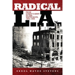 Radical L.A. - by  Errol W Stevens (Paperback) - 1 of 1