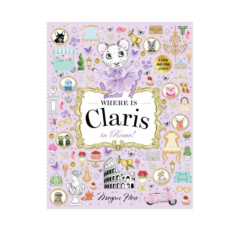 Where Is Claris in Rome! - by  Megan Hess (Hardcover), 1 of 2
