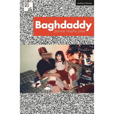 Baghdaddy - (Modern Plays) by  Jasmine Naziha Jones (Paperback)