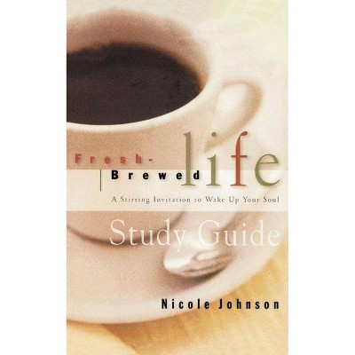 Fresh Brewed Life Study Guide - by  Nicole Johnson (Paperback)