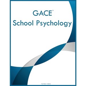 GACE School Psychology - by  Rose I Adams (Paperback) - 1 of 1