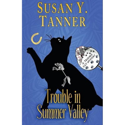 Trouble in Summer Valley - (Trouble Cat Mysteries) by  Susan Y Tanner (Paperback)