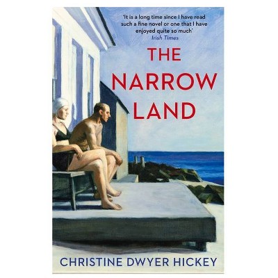 The Narrow Land - by  Christine Dwyer Hickey (Paperback)