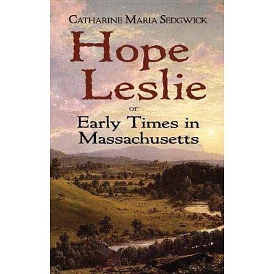 Hope Leslie - by  Catharine Maria Sedgwick (Paperback)