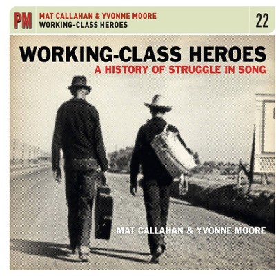 Mat Callahan - Working-Class Heroes: History Of Struggle In Song (CD)