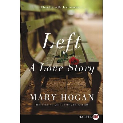 Left - Large Print by  Mary Hogan (Paperback)