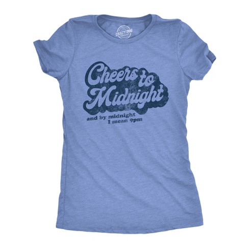 Womens Cheers To Midnight And By Midnight I Mean 9pm Tshirt Funny New Years Eve Graphic Tee - Crazy Dog Women's T Shirt - image 1 of 4