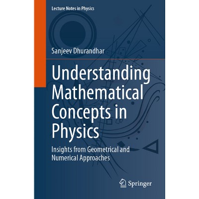 Understanding Mathematical Concepts in Physics - (Lecture Notes in Physics) by  Sanjeev Dhurandhar (Paperback)