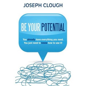 Be Your Potential - by  Joseph Clough (Paperback) - 1 of 1