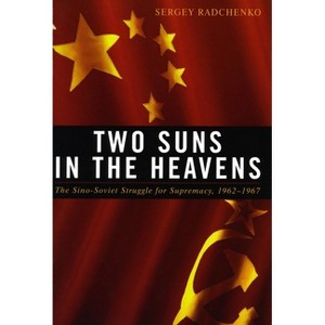 Two Suns in the Heavens - (Cold War International History Project) by  Sergey Radchenko (Hardcover) - 1 of 1