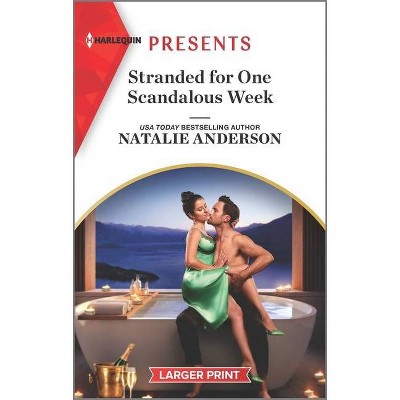 Stranded for One Scandalous Week - (Rebels, Brothers, Billionaires) Large Print by  Natalie Anderson (Paperback)