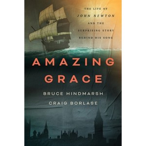 Amazing Grace - by  Bruce Hindmarsh & Craig Borlase (Paperback) - 1 of 1