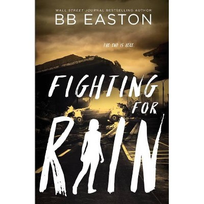 Fighting for Rain - (Rain Trilogy) by  Bb Easton (Paperback)