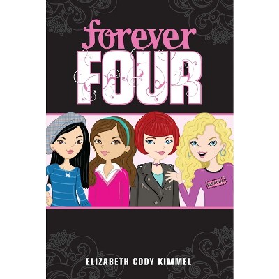 Forever Four - by  Elizabeth Cody Kimmel (Paperback)