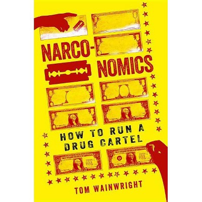 Narconomics - By Tom Wainwright (Paperback) : Target