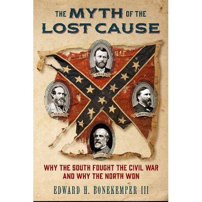 The Myth of the Lost Cause - by  Edward H Bonekemper (Hardcover)