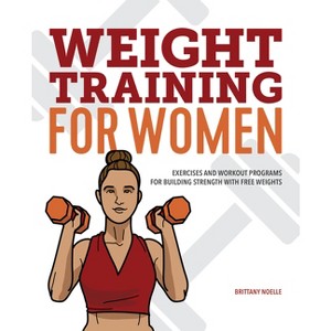 Weight Training for Women - by  Brittany Noelle (Paperback) - 1 of 1