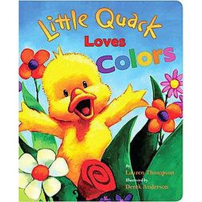 Little Quack Loves Colors - (Super Chubbies) by  Lauren Thompson (Board Book)