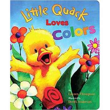 Little Quack Loves Colors - (Super Chubbies) by  Lauren Thompson (Board Book)