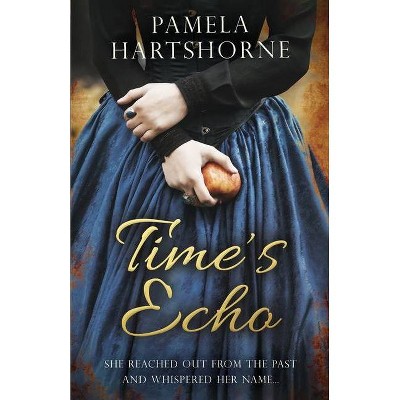 Time's Echo - by  Pamela Hartshorne (Paperback)