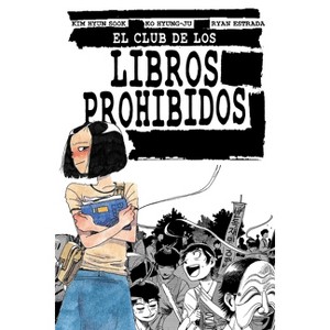 El Club de Los Libros Prohibidos/ Banned Book Club - (El Club de los Libros Prohibidos/ Banned Book Club) by  Kim Hyun Sook & Ko Hyung-Ju (Paperback) - 1 of 1