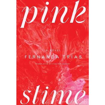 Pink Slime - by  Fernanda Trías (Hardcover)