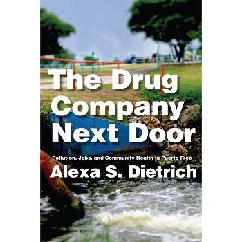 The Drug Company Next Door - by  Alexa S Dietrich (Paperback)